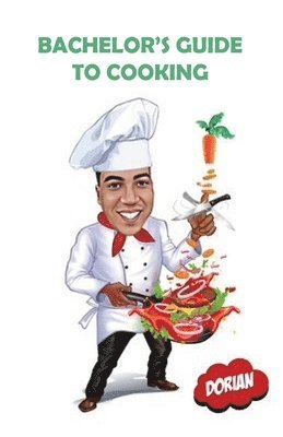 Dorian A Donahue, Dorian A. Donahue - Bachelor's Guide to Cooking, Inbunden