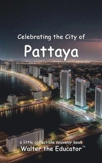 bokomslag Celebrating the City of Pattaya