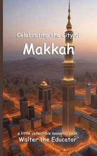 bokomslag Celebrating the City of Makkah