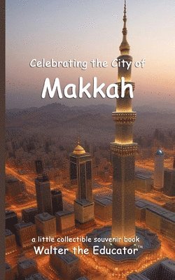 Celebrating the City of Makkah 1