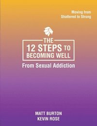 bokomslag 12 steps to Becoming Well from Sexual Addiction