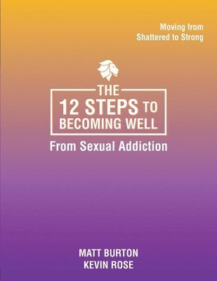 bokomslag 12 steps to Becoming Well from Sexual Addiction