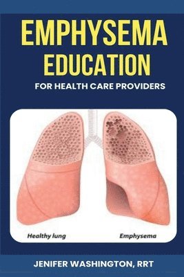 Rrt Jenifer Washington, Jenifer Washington, RRT - Emphysema Education for Healthcare Providers, Häftad