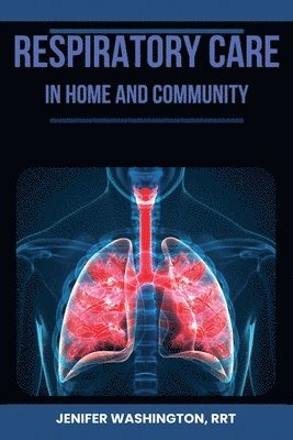 Rrt Jenifer Washington, Jenifer Washington, RRT - Respiratory Care in Home, Häftad