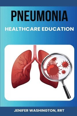 Rrt Jenifer Washington, Jenifer Washington, RRT - Pneumonia Education for Healthcare Providers, Häftad