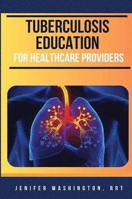 Tuberculosis Education for Healthcare Providers 1