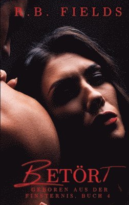 Betört (Geboren aus der Finsternis Buch 4)