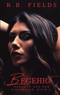 Begehrt (Geboren aus der Finsternis Buch 2)