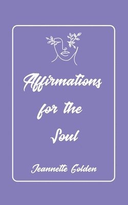 Jeannette Golden - Affirmations for the Soul, Häftad