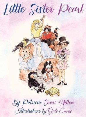 Patricia Emrie Hilton - Little Sister Pearl, Inbunden