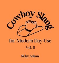 bokomslag Cowboy Slang for Modern Day Use - Vol. II