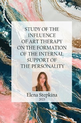 bokomslag Study of the Influence of Art Therapy on the Formation of the Internal Support of the Personality