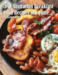 bokomslag 50 Australian Breakfast Food Recipes for Home