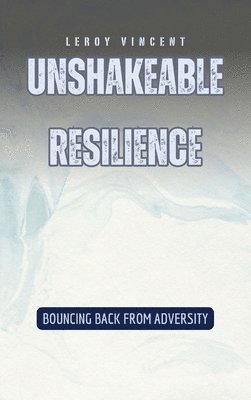 bokomslag Unshakeable Resilience