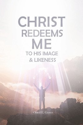 bokomslag Christ Redeems Me To His Image and Likeness