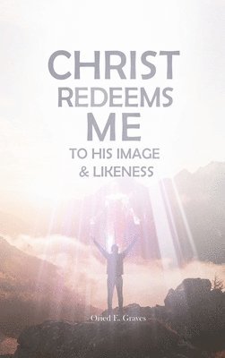 Christ Redeems Me To His Image and Likeness 1