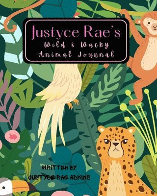 bokomslag Justyce Rae's Wild & Wacky Animal Journal