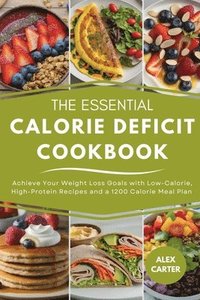 bokomslag The Essential Calorie Deficit Cookbook