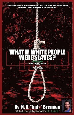 What If White People Were Slaves? (With A Special Foreword By Dr. April K)