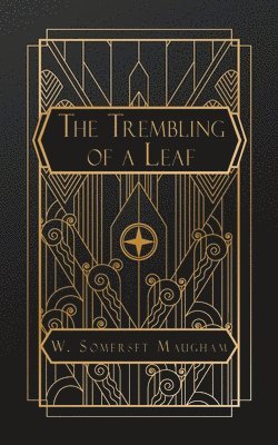 W Somerset Maugham - Trembling of a Leaf, Häftad
