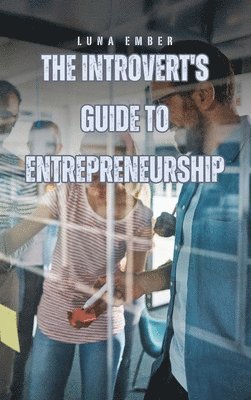 The Introvert's Guide to Entrepreneurship 1