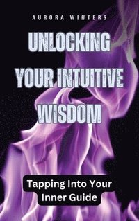 bokomslag Unlocking Your Intuitive Wisdom