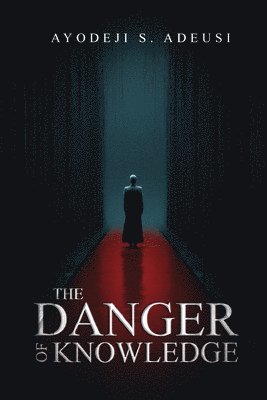 Ayodeji Adeusi, AYODEJI ADEUSI - Danger of Knowledge, Häftad