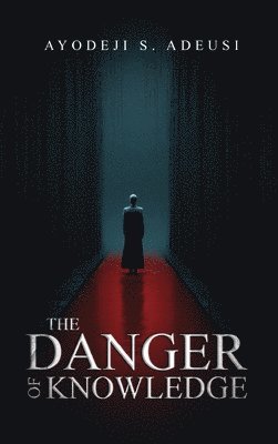 Ayodeji Adeusi, AYODEJI ADEUSI - Danger of Knowledge, Inbunden