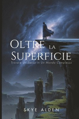 bokomslag Oltre la Superficie: Trovare Un Senso in Un Mondo Complesso