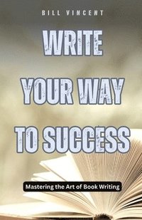 bokomslag Write Your Way to Success