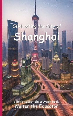 Celebrating the City of Shanghai 1
