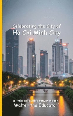 Walter the Educator - Celebrating the City of Ho Chi Minh City, Häftad