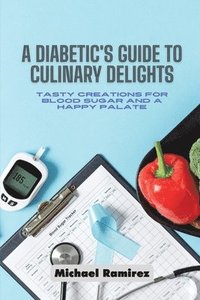 bokomslag A Diabetic's Guide to Culinary Delights