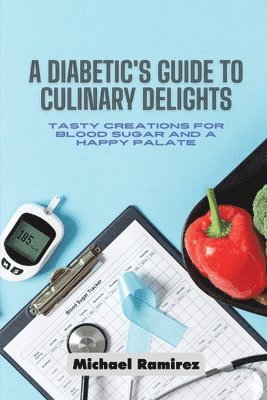 A Diabetic's Guide to Culinary Delights 1