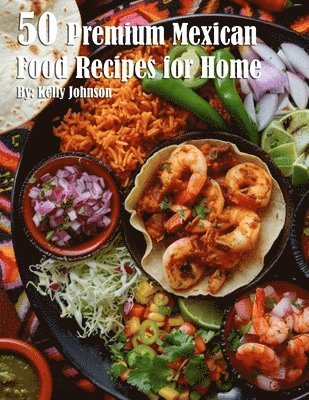 bokomslag 50 Premium Mexican Cooking Recipes for Home