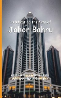 bokomslag Celebrating the City of Johor Bahru