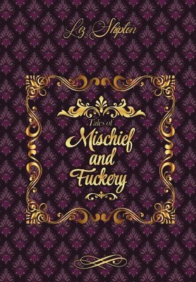 Tales of Mischief & Fuckery