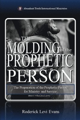 Roderick L Evans, Roderick Levi Evans - Molding of the Prophetic Person, Häftad