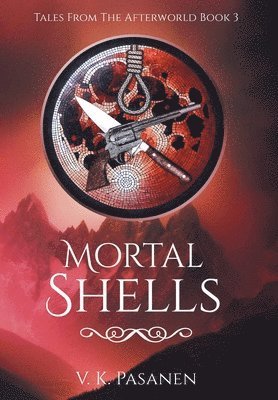 Mortal Shells, Tales from the Afterworld, Book 3 1