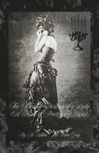 bokomslag The Mindful Desires of a Lady (A Book of Poetry & Art)