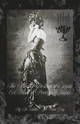 bokomslag The Mindful Desires of a Lady (A Book of Poetry & Art)