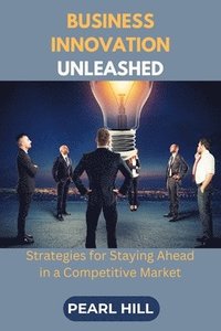 bokomslag Business Innovation Unleashed