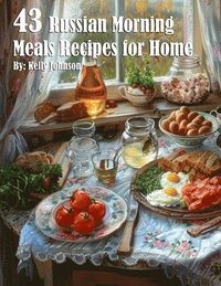 bokomslag 43 Russian Morning Meals Recipes for Home