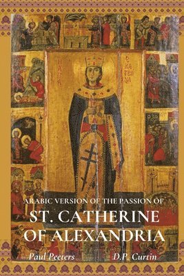 The Arabic Version of the Passion of St. Catherine of Alexandria 1