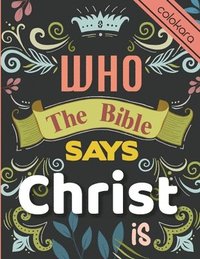 bokomslag Who the Bible Says Christ Is Coloring Book