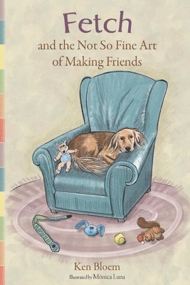 Ken Bloem - Fetch and the Not So Fine Art of Making Friends, Häftad
