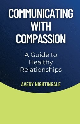 Avery Nightingale - Communicating with Compassion, Häftad