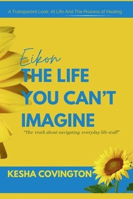 bokomslag &quot;Eikon&quot; The Life You Can't Imagine