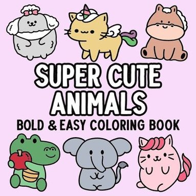 bokomslag Super Cute Animals Bold and Easy Coloring Book