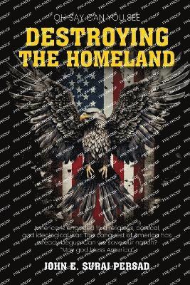 Oh Say Can You See Destroying the Homeland